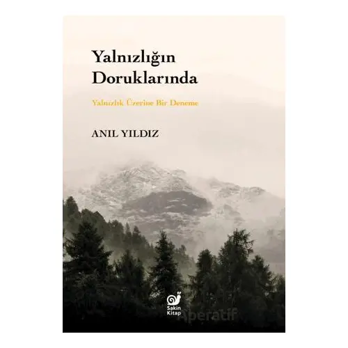 Yalnızlığın Doruklarında - Anıl Yıldız - Sakin Kitap