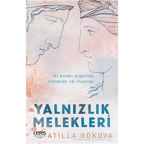 Yalnızlık Melekleri - Atilla Gökova - Ceres Yayınları