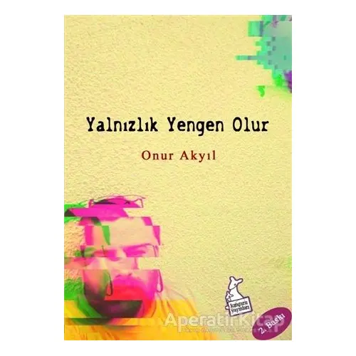 Yalnızlık Yengen Olur - Onur Akyıl - Kanguru Yayınları