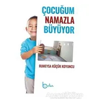 Çocuğum Namazla Büyüyor - Rumeysa Küçük Koyuncu - Beka Yayınları