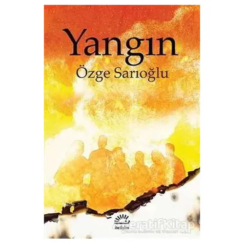 Yangın - Özge Sarıoğlu - İletişim Yayınevi