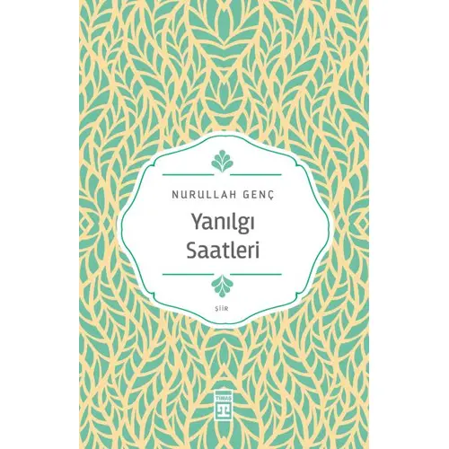 Yanılgı Saatleri - Nurullah Genç - Timaş Yayınları