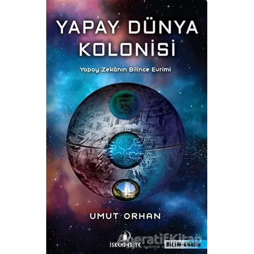 Yapay Dünya Kolonisi - Umut Orhan - İskenderiye Yayınları