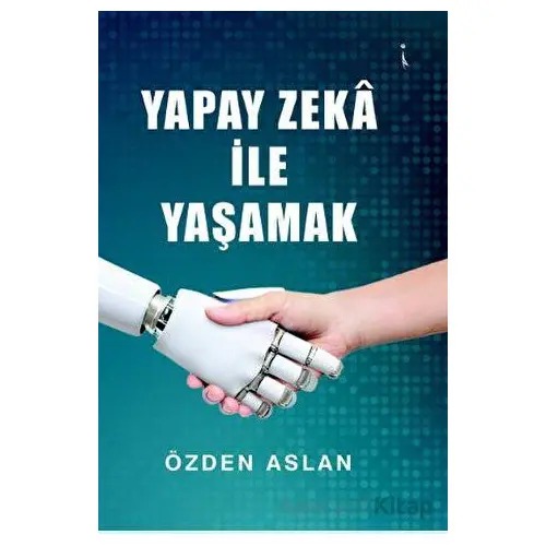 Yapay Zeka İle Yaşamak - Özden Aslan - İkinci Adam Yayınları