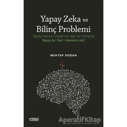 Yapay Zeka ve Bilinç Problemi - Mehtap Doğan - Çizgi Kitabevi Yayınları