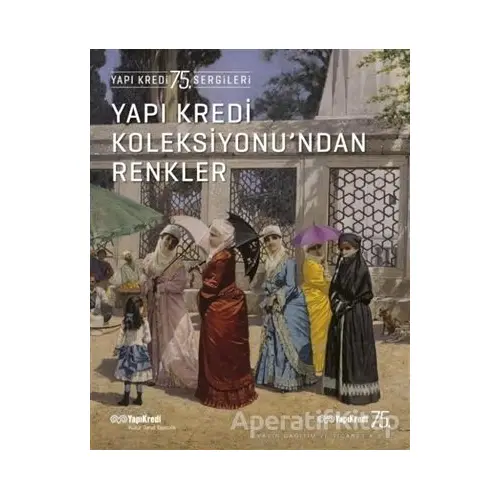 Yapı Kredi Koleksiyonu’ndan Renkler - Kolektif - Yapı Kredi Yayınları