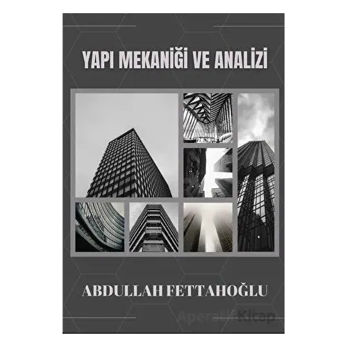 Yapı Mekaniği ve Analizi - Abdullah Fettahoğlu - Platanus Publishing