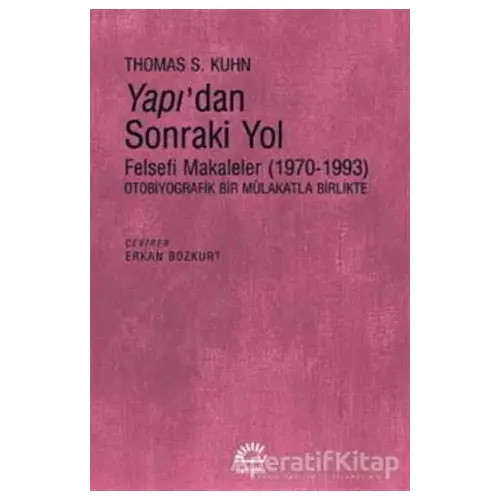 Yapıdan Sonraki Yol - Thomas S. Kuhn - İletişim Yayınevi