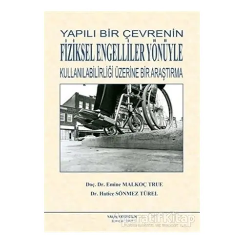 Yapılı Bir Çevrenin Fiziksel Engelliler Yönüyle Kullanılabilirliği Üzerine Bir Araştırma