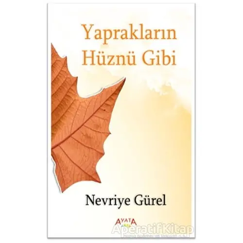 Yaprakların Hüznü Gibi - Nevriye Gürel - Ayata Kitap