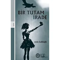 Bir Tutam İrade - Seda Kafdağlı - Yar Yayınları