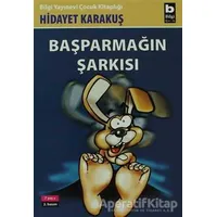 Başparmağın Şarkısı - Hidayet Karakuş - Bilgi Yayınevi