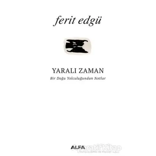 Yaralı Zaman - Ferit Edgü - Alfa Yayınları