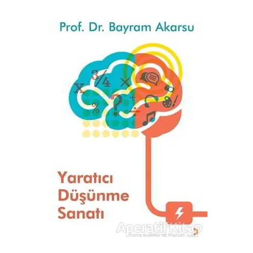 Yaratıcı Düşünme Sanatı - Bayram Akarsu - Cinius Yayınları