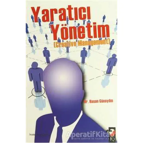 Yaratıcı Yönetim - Hasan Günaydın - IQ Kültür Sanat Yayıncılık