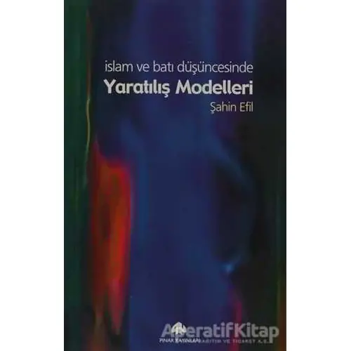 Yaratılış Modelleri - Şahin Efil - Pınar Yayınları