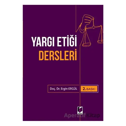 Yargı Etiği Dersleri - Ergin Ergül - Adalet Yayınevi