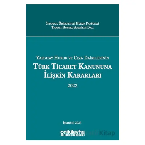 Yargıtay Hukuk ve Ceza Dairelerinin Türk Ticaret Kanununa İlişkin Kararları