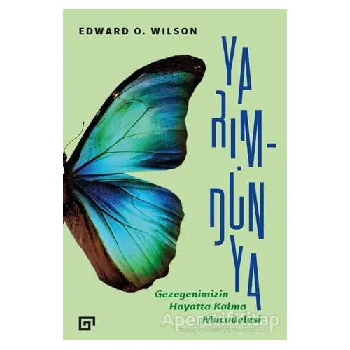 Yarım-Dünya: Gezegenimizin Hayatta Kalma Mücadelesi - Edward O. Wilson - Koç Üniversitesi Yayınları