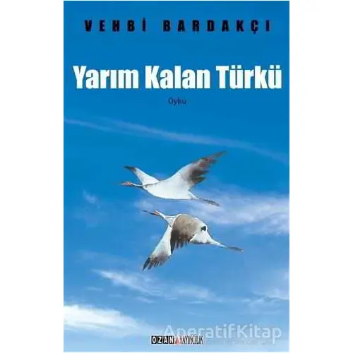 Yarım Kalan Türkü - Vehbi Bardakçı - Ozan Yayıncılık