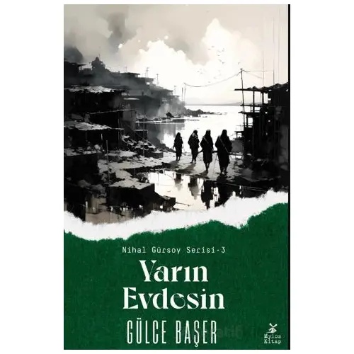 Yarın Evdesin - Gülce Başer - Mylos Kitap