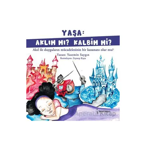 Yaşa: Aklım Mı? Kalbim Mi? - Yasemin Saygın - İkinci Adam Yayınları