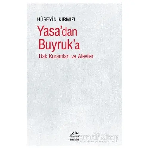 Yasa’dan Buyruka - Hüseyin Kırmızı - İletişim Yayınevi