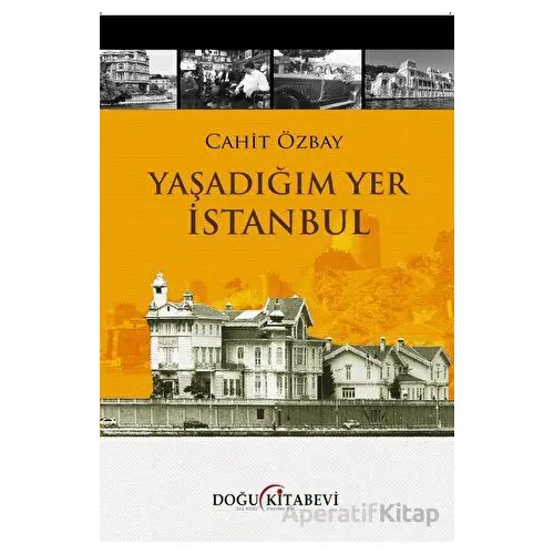 Yaşadığım Yer İstanbul - Cahit Özbay - Doğu Kitabevi