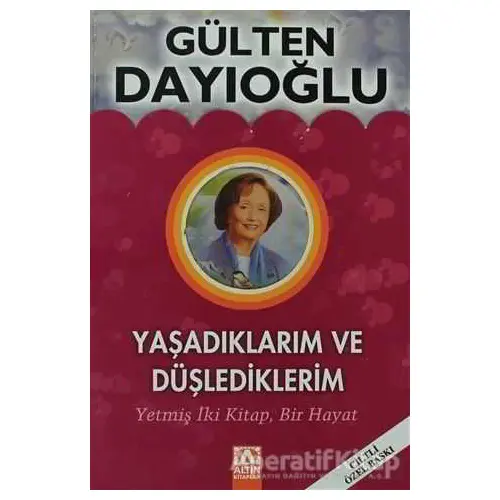 Yaşadıklarım ve Düşlediklerim - Gülten Dayıoğlu - Altın Kitaplar