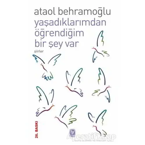 Yaşadıklarımdan Öğrendiğim Bir Şey Var - Ataol Behramoğlu - Tekin Yayınevi