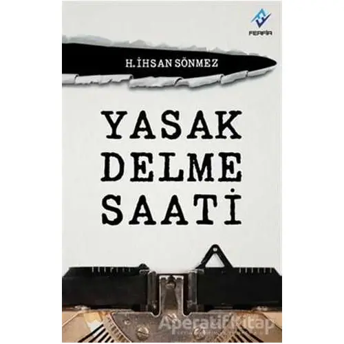 Yasak Delme Saati - H. İhsan Sönmez - Ferfir Yayıncılık