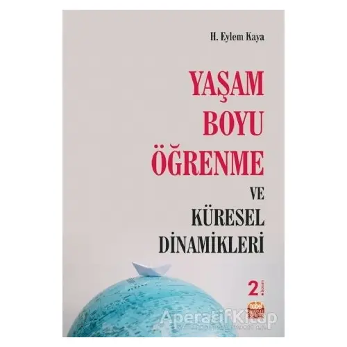 Yaşam Boyu Öğrenme ve Küresel Dinamikleri - H. Eylem Kaya - Nobel Bilimsel Eserler