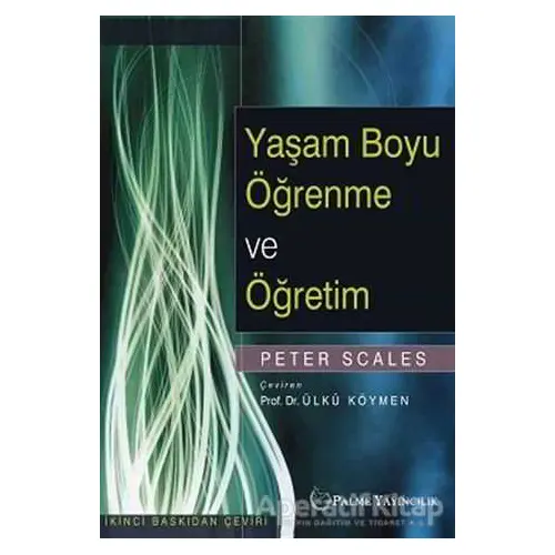 Yaşam Boyu Öğrenme ve Öğretim - Peter Scales - Palme Yayıncılık