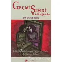 Geçmiş Şimdi Olduğunda - David Richo - Kuraldışı Yayınevi