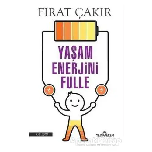 Yaşam Enerjini Fulle - Fırat Çakır - Yediveren Yayınları