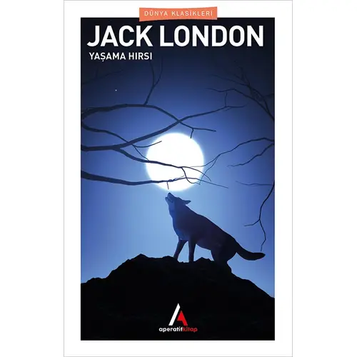 Yaşama Hırsı - Jack London - Aperatif Dünya Klasikleri