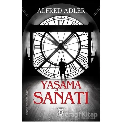 Yaşama Sanatı - Alfred Adler - Dorlion Yayınları