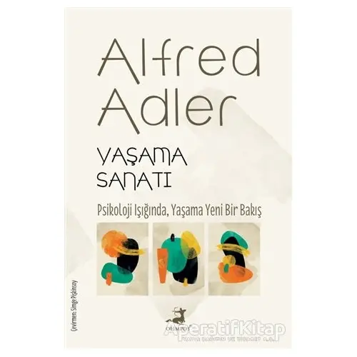 Yaşama Sanatı - Alfred Adler - Olimpos Yayınları