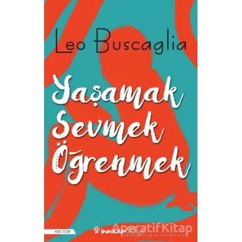Yaşamak, Sevmek ve Öğrenmek - Leo Buscaglia - İnkılap Kitabevi
