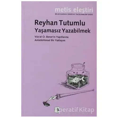 Yaşamasız Yazabilmek - Reyhan Tutumlu - Metis Yayınları
