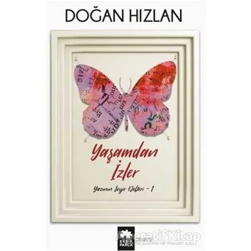 Yaşamdan İzler - Doğan Hızlan - Eksik Parça Yayınları