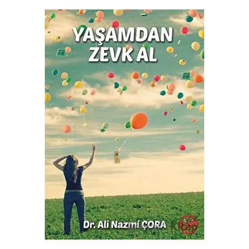 Yaşamdan Zevk Al - Ali Nazmi Çora - Atayurt Yayınevi