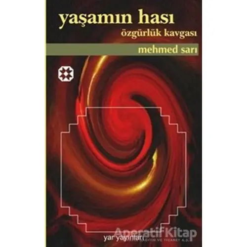 Yaşamın Hası Özgürlük Kavgası - Mehmed Sarı - Yar Yayınları