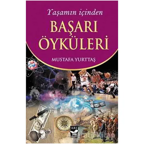 Yaşamın İçinden Başarı Öyküleri - Mustafa Yurttaş - Arı Sanat Yayınevi