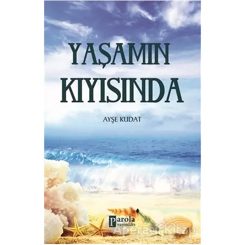 Yaşamın Kıyısında - Ayşe Kudat - Parola Yayınları