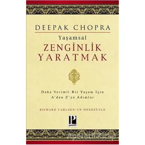 Yaşamsal Zenginlik Yaratmak - Deepak Chopra - Pozitif Yayınları