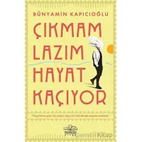 Çıkmam Lazım Hayat Kaçıyor - Bünyamin Kapıcıoğlu - Nemesis Kitap