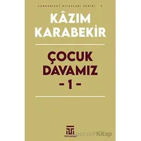 Çocuk Davamız - 1 - Kazım Karabekir - Toplumsal Kitap