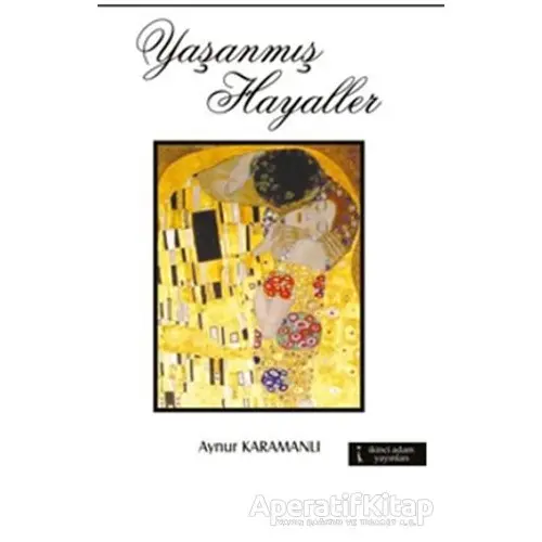 Yaşanmış Hayaller - Aynur Karamanlı - İkinci Adam Yayınları