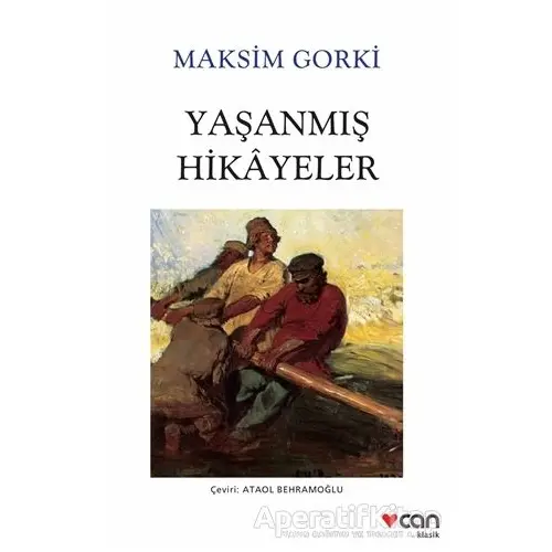 Yaşanmış Hikayeler - Maksim Gorki - Can Yayınları